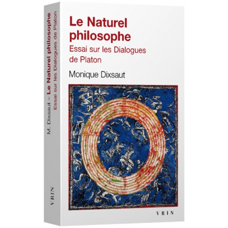 Le naturel philosophe. Essai sur les Dialogues de Platon