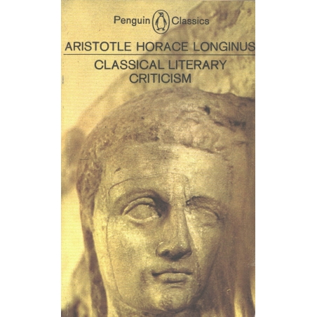 Classical Literary Criticism. Aristotle : On Art Of Poetry. Horace : On ...